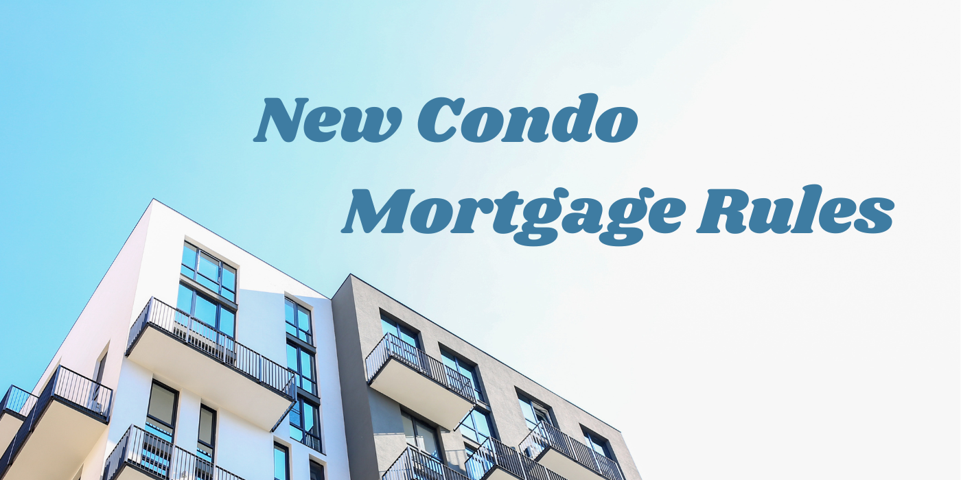 New Condo Mortgage Rules